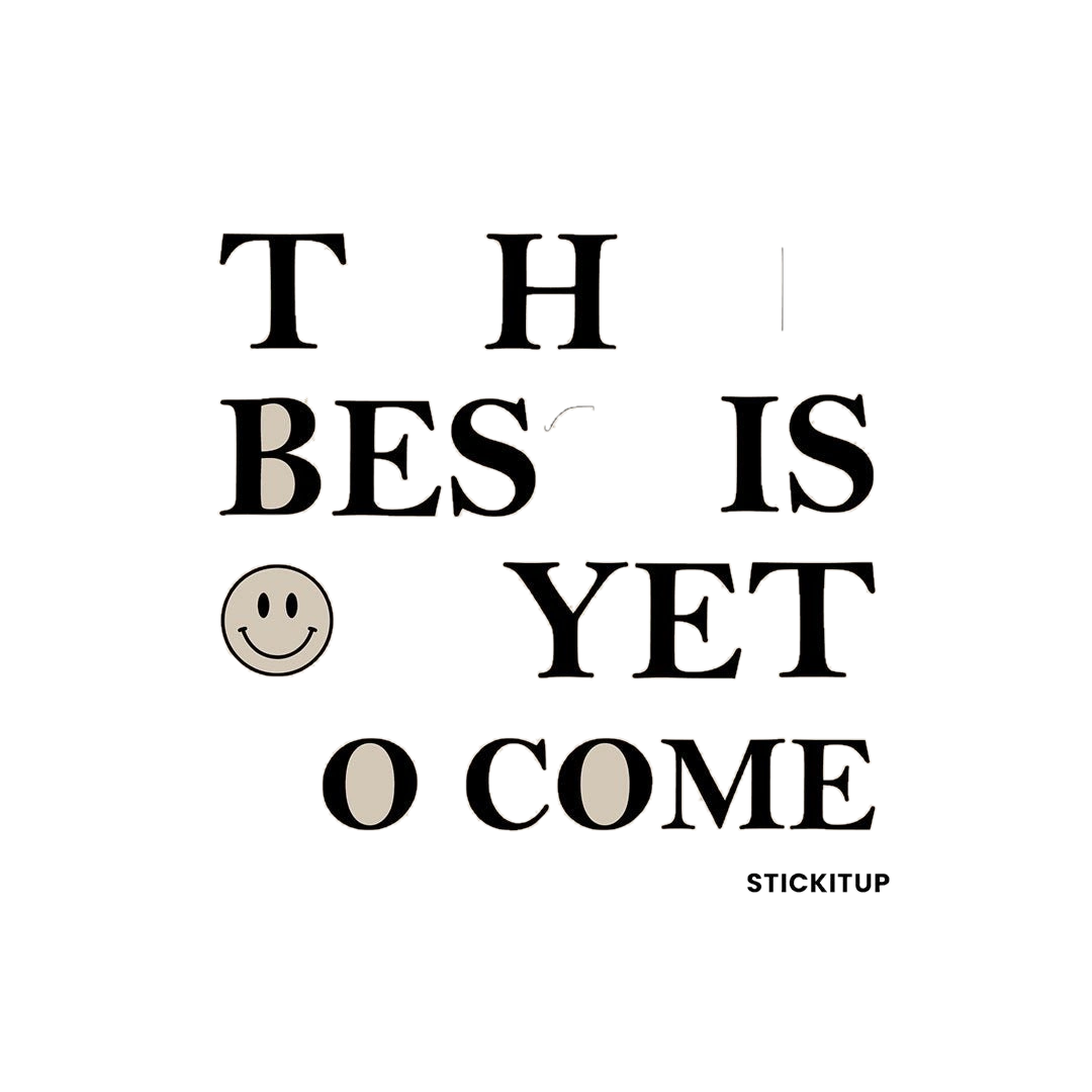 THE BEST IS YET TO COME Sticker